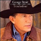 George Strait - Troubadour