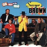 Sawyer Brown - Six Days On The Road