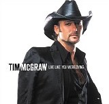 Tim McGraw - Live Like You Were Dying