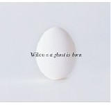 Wilco - A Ghost Is Born