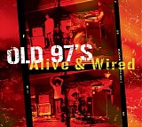 Old 97's - Alive & Wired