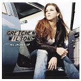 Gretchen Wilson - All Jacked Up