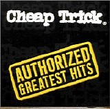 Cheap Trick - Authorized Greatest Hits