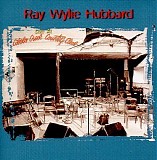 Ray Wylie Hubbard - Live At Cibolo Creek Country Club