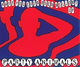 Party Animals - Have You Ever Been Mellow? EP