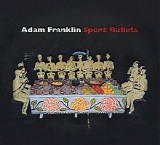 Adam Franklin - Spent Bullets