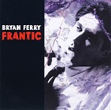 Bryan Ferry - Frantic