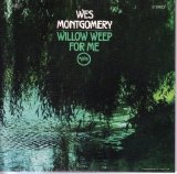 Wes Montgomery - Willow Weep For Me