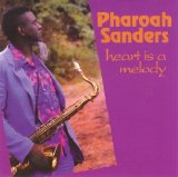 Pharoah Sanders - Heart Is A Melody (Live)