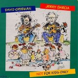 Jerry Garcia & David Grisman - Not For Kids Only