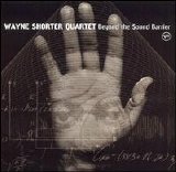 Wayne Shorter Quartet - Beyond The Sound Barrier