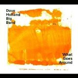 Dave Holland Big Band - What Goes Around