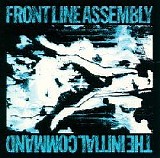 Front Line Assembly - The Initial Command