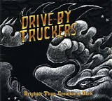 Drive By Truckers - Brighter Than Creation's Dark