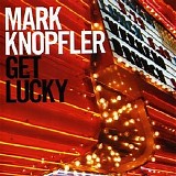 Mark Knopfler - Get Lucky