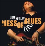 Jeff Healey - Mess Of Blues