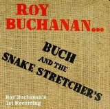Roy Buchanan - Buch And The Snake Stretcher's