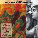 10,000 Maniacs - Our Time In Eden