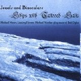 Jewels And Binoculars - Ships With Tattooed Sails