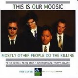 This is our moosic - Mostly other people do the king