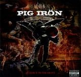 Pig Iron - The Paths Of Glory...Lead But To The Grave