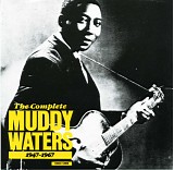 Muddy Waters - The Complete Muddy Waters 1947-1967