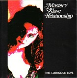 Master/Slave Relationship - This Lubricious Love