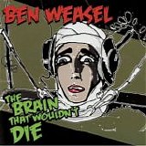Ben Weasel - The Brain That Wouldn't Die