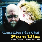 Pere Ubu - "Long Live Pere Ubu!"
