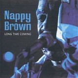 Nappy Brown - Long Time Coming