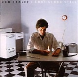 Don Henley - I Can't Stand Still