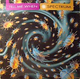 Spectrum - Tell Me When