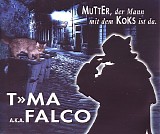 T>>MA - Mutter, Der Mann Mit Dem Koks Ist Da