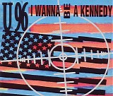 U96 - I Wanna Be A Kennedy