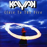 Kayak - Close to the Fire