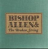 Bishop Allen - The Broken String