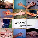 Wheat* - Per Second, Per Second, Per Second...Every Second