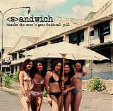 Sandwich - Thanks To The Moon's Gravitational Pull
