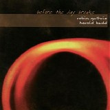 Robin Guthrie & Harold Budd - Before the Day Breaks