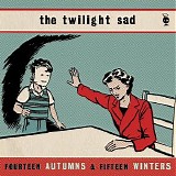 The Twilight Sad - Fourteen Autumns, Fifteen Winters