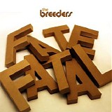 The Breeders - Fate To Fatal