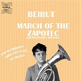 Beirut - March of the Zapotec & Realpeople: Holland