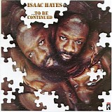 Isaac Hayes - To Be Continued