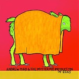 Andrew Bird - Andrew Bird & the Mysterious Production of Eggs