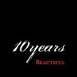 10 Years - Beautiful