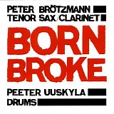 Peeter Uuskyla, Peter Brötzmann - Born Broke