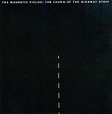The Magnetic Fields - Charm Of The Highway Strip