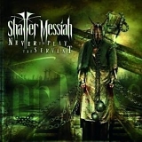Shatter Messiah - Never To Play The Servant