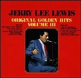 Jerry Lee Lewis - Original Golden Hits Volume III