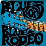 Blue Rodeo - Blue Road